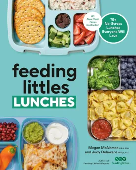 Feeding Littles Lunches: 75  No-Stress Lunches Everyone Will Love: Meal Planning for Kids Paperback  August 27, 2024